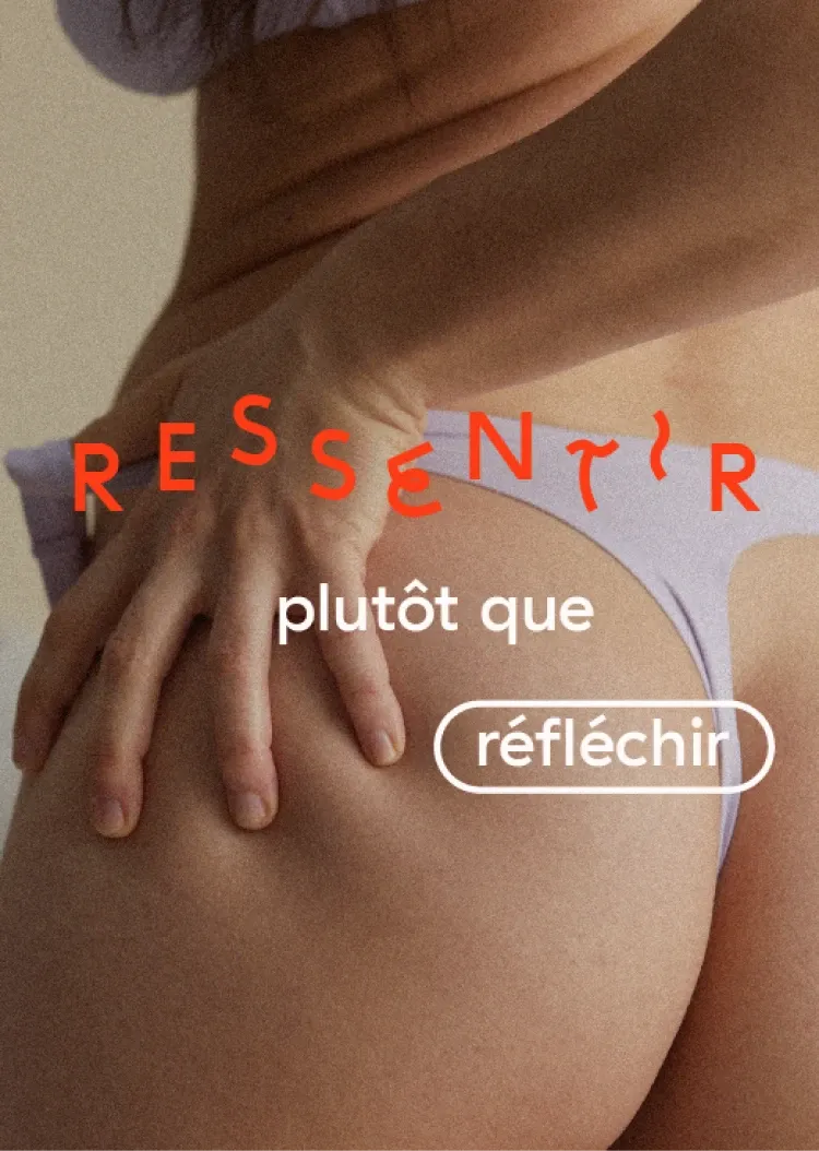 Femme en sous-vêtements avec inscription Ressentir plutôt que réfléchir